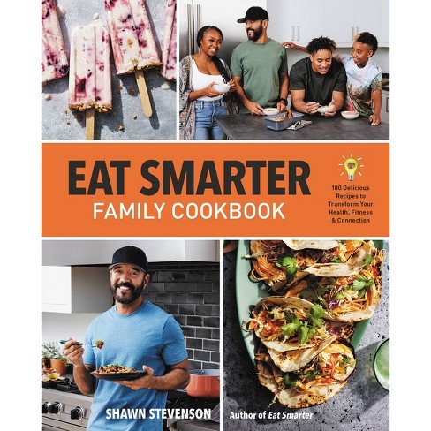 Eat Smarter Family Cookbook - By Shawn Stevenson (hardcover) : Target