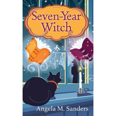 Seven-Year Witch - (Witch Way Librarian Mysteries) by  Angela M Sanders (Paperback)