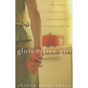 Gluten-Free Girl - by  Shauna James Ahern (Hardcover) - 1 of 1