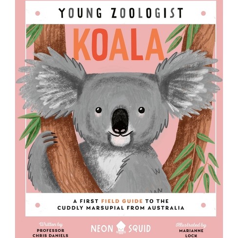 Koala (young Zoologist) - By Chris Daniels & Neon Squid (hardcover