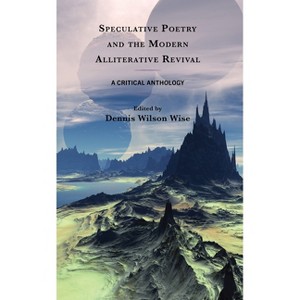 Speculative Poetry and the Modern Alliterative Revival - by  Dennis Wilson Wise (Paperback) - 1 of 1