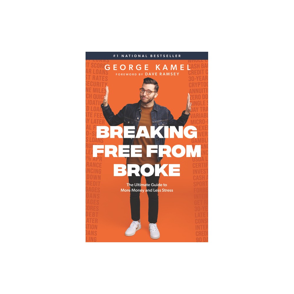 Breaking Free from Broke - by George Kamel (Hardcover)