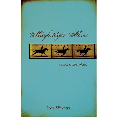 Muybridge's Horse - by  Rob Winger (Paperback)