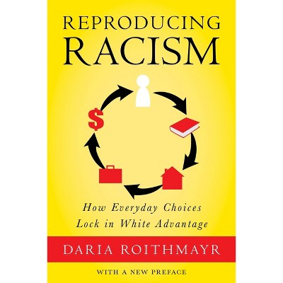 Reproducing Racism - by  Daria Roithmayr (Paperback)