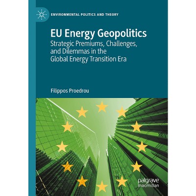 EU Energy Geopolitics - (Environmental Politics and Theory) by  Filippos Proedrou (Hardcover)