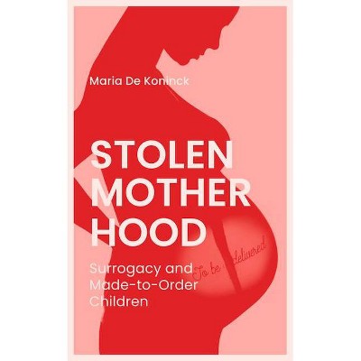 Stolen Motherhood - by  Maria de Koninck (Paperback)