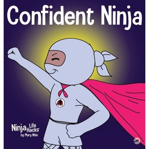 Confident Ninja - (Ninja Life Hacks) by  Mary Nhin (Hardcover) - 1 of 1