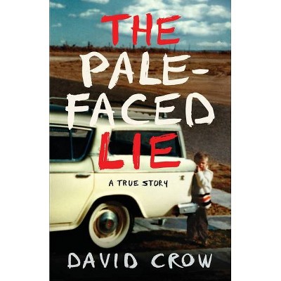 The Pale-Faced Lie - by  David Crow (Paperback)