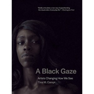 A Black Gaze - by  Tina M Campt (Paperback) - 1 of 1