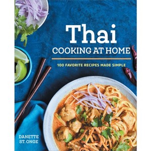 The Better Than Takeout Thai Cookbook - by  Danette St Onge (Paperback) - 1 of 1