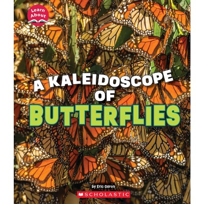 A Kaleidoscope of Butterflies (Learn About: Animals) - (Learn about) by  Eric Geron (Hardcover)
