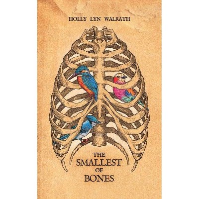 The Smallest of Bones - by  Holly Lyn Walrath (Paperback)