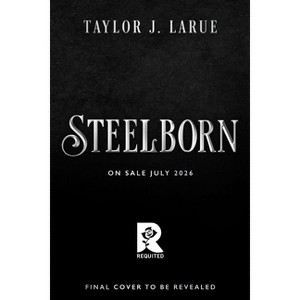 Steelborn (Standard Edition) - (The Steelborn Saga) by  Taylor J Larue (Hardcover) - 1 of 1