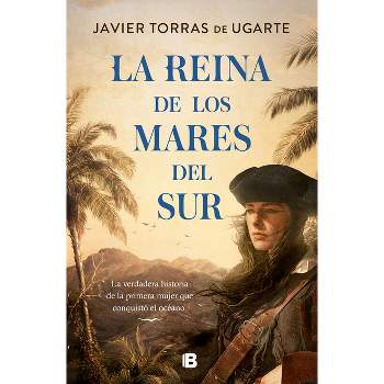 La Reina de Los Mares del Sur / The Queen of the South Seas - by  Javier Torras De Ugarte (Hardcover)