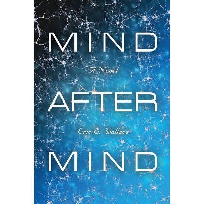 Mind After Mind - by  Eric E Wallace (Paperback)