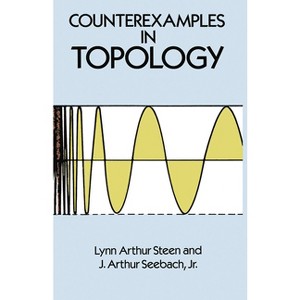 Counterexamples in Topology - (Dover Books on Mathematics) by  Lynn Arthur Steen & J Arthur Seebach (Paperback) - 1 of 1