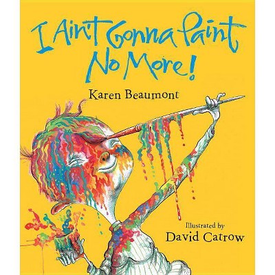 I Ain't Gonna Paint No More! Lap Board Book - by  Karen Beaumont