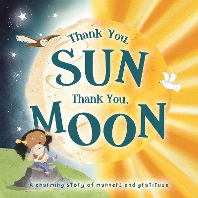 Thank You, Sun Thank You, Moon - by  Igloobooks & Willow Green (Board Book)