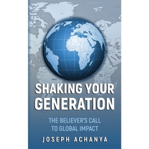 Shaking Your Generation - by  Joseph Achanya (Paperback) - 1 of 1