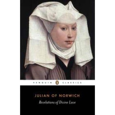 Revelations of Divine Love - (Penguin Classics) by  Julian of Norwich (Paperback)