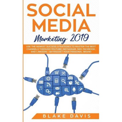 Social Media Marketing 2019 - (Passive Income Ideas) by  Blake Davis (Paperback)