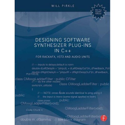 Designing Software Synthesizer Plug-Ins in C++ - by  Will C Pirkle (Paperback)