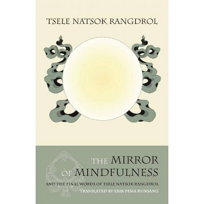 The Mirror of Mindfulness - 3rd Edition by  Tsele Natsok Rangdrol (Paperback)