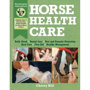 Horse Health Care - (Horsekeeping Skills Library) by  Cherry Hill & Richard Klimesh (Paperback) - 1 of 1
