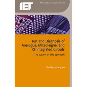 Test and Diagnosis of Analogue, Mixed-Signal and RF Integrated Circuits - (Materials, Circuits and Devices) by  Yichuang Sun (Paperback) - 1 of 1