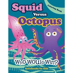 Squid Versus Octopus - by  Activibooks For Kids (Paperback) - 1 of 1