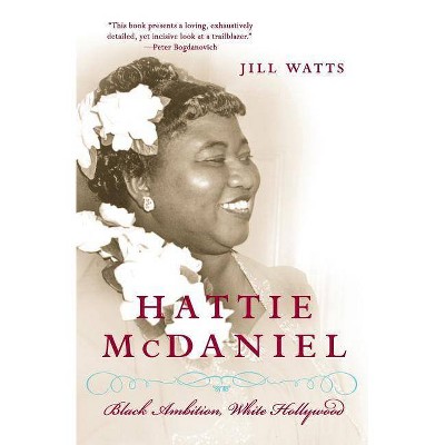 Hattie McDaniel - by  Jill Watts (Paperback)