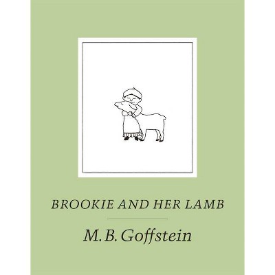 Brookie and Her Lamb - by  M B Goffstein (Hardcover)