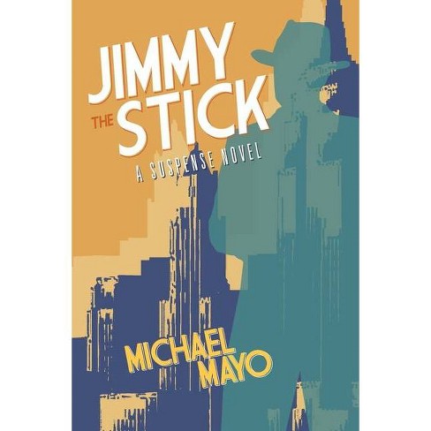 Jimmy the Stick - (Jimmy Quinn Suspense Novel) by  Michael Mayo (Paperback) - image 1 of 1