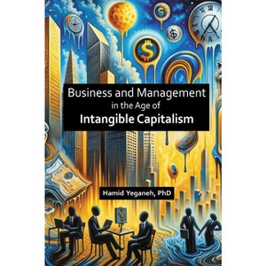 Business and Management in the Age of Intangible Capitalism - by  Hamid Yeganeh (Paperback) - 1 of 1