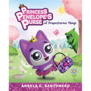 Princess Penelope's Purse of Preposterous Things - by  Angela C Santomero (Hardcover) - 1 of 1