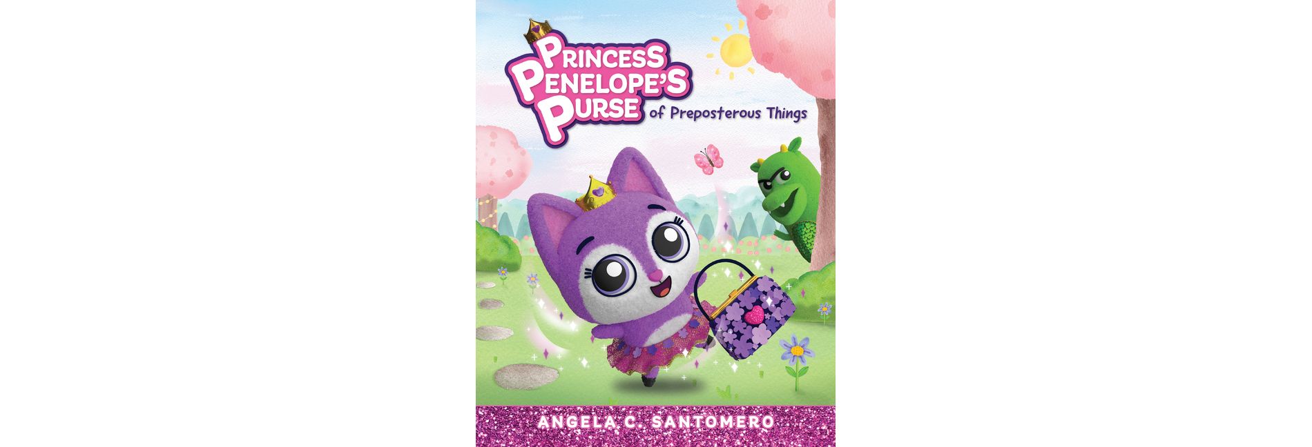 Princess Penelope's Purse of Preposterous Things - by  Angela C Santomero (Hardcover)