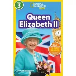 National Geographic Readers: Queen Elizabeth II (L3) - by  Mary Quattlebaum (Paperback)