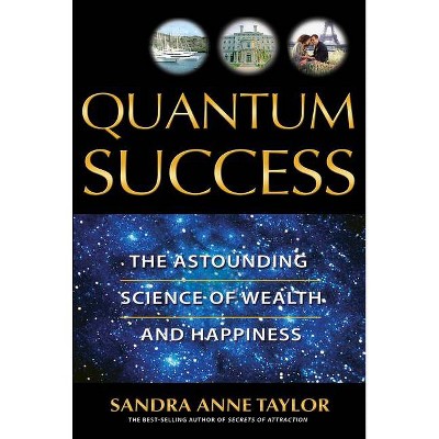 Quantum Success - by  Sandra Anne Taylor (Paperback)