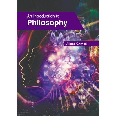 An Introduction to Philosophy - by  Aliana Grimes (Hardcover)