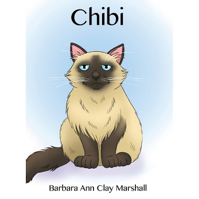 Chibi - by  Barbara Ann Clay Marshall (Hardcover)