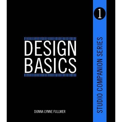 Studio Companion Series Design Basics - by  Donna Fullmer (Paperback)