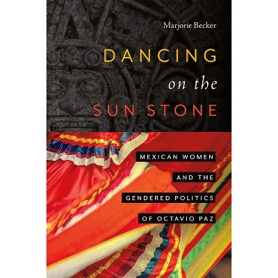 Dancing on the Sun Stone - by  Marjorie Becker (Paperback)