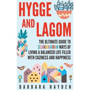 Hygge and Lagom - by  Barbara Hayden (Hardcover) - 1 of 1