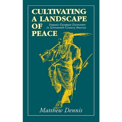 Cultivating a Landscape of Peace - by  Matthew Dennis (Hardcover)