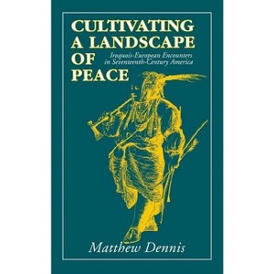 Cultivating a Landscape of Peace - by  Matthew Dennis (Hardcover) - 1 of 1