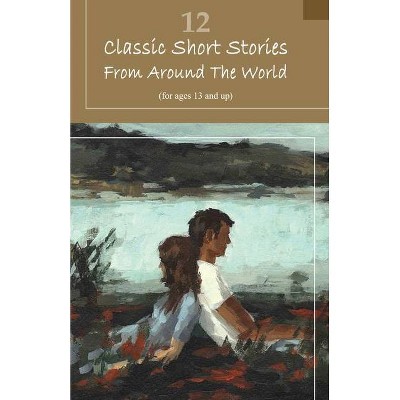 12 Classic Short Stories From Around The World - by  Various Authors (Paperback)