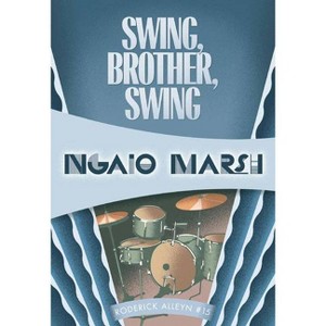 Swing, Brother, Swing - (Inspector Roderick Alleyn) by  Ngaio Marsh (Paperback) - 1 of 1