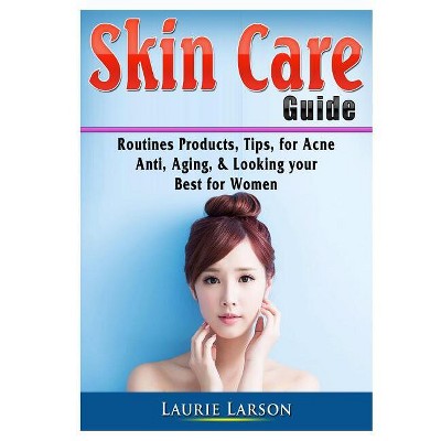 Skin Care Guide - by  Laurie Larson (Paperback)