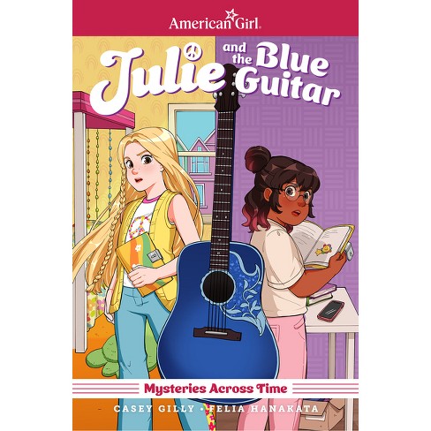 Julie And The Blue Guitar: American Girl Mysteries Across Time - By Casey  Gilly (paperback) : Target