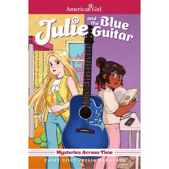 Julie and the Blue Guitar: American Girl Mysteries Across Time - by  Casey Gilly (Paperback)